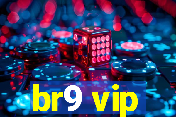 br9 vip