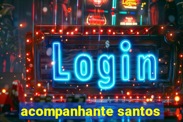 acompanhante santos