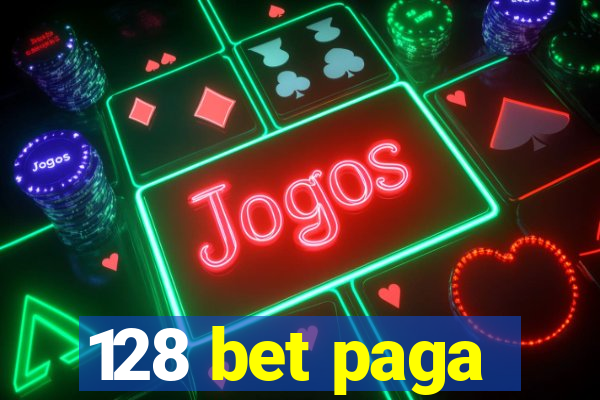 128 bet paga