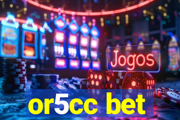 or5cc bet