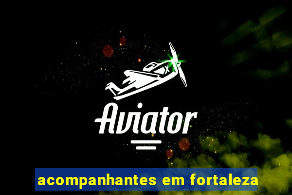 acompanhantes em fortaleza