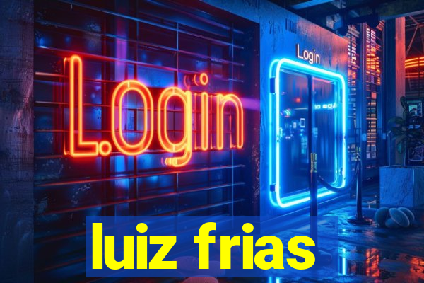 luiz frias