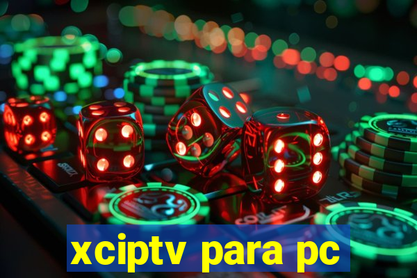 xciptv para pc