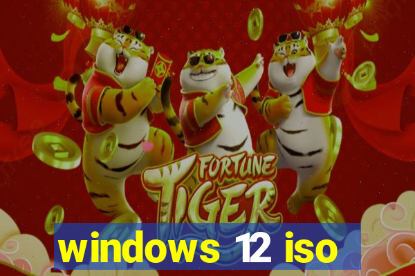 windows 12 iso