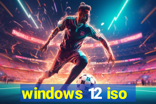 windows 12 iso