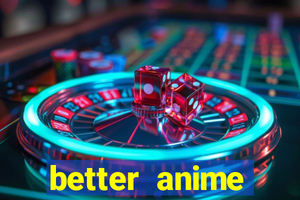 better anime download apk