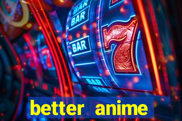 better anime download apk