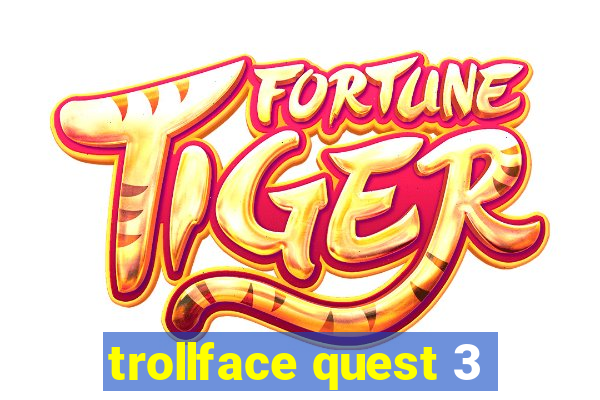 trollface quest 3