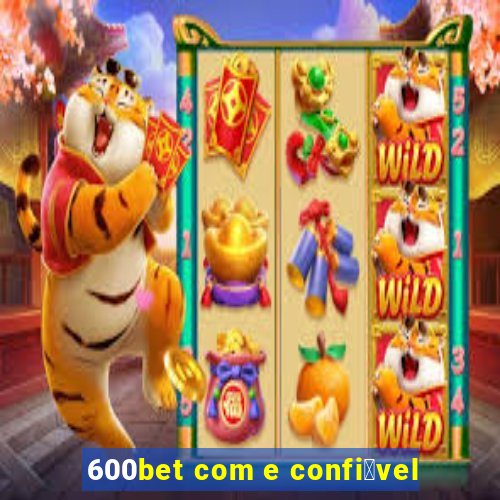 600bet com e confi谩vel