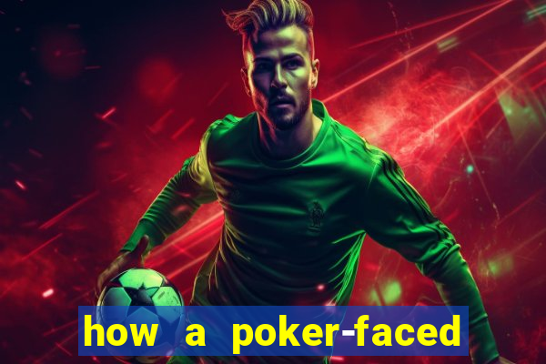 how a poker-faced girl really feels