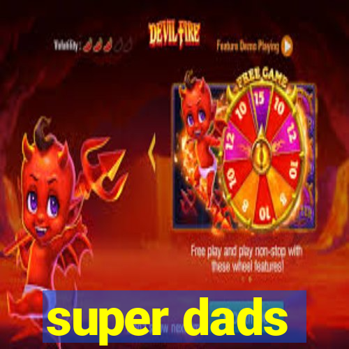 super dads