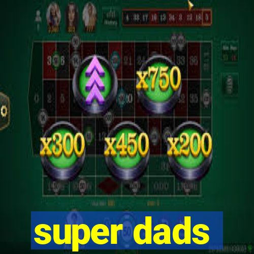 super dads