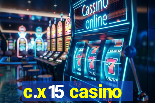 c.x15 casino