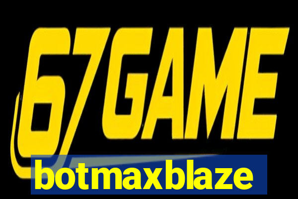 botmaxblaze