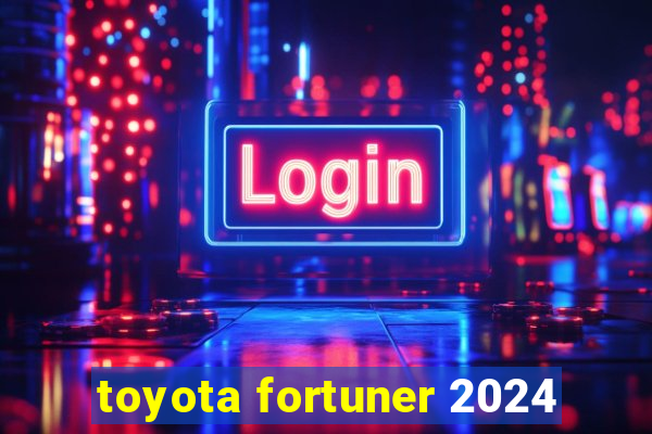 toyota fortuner 2024