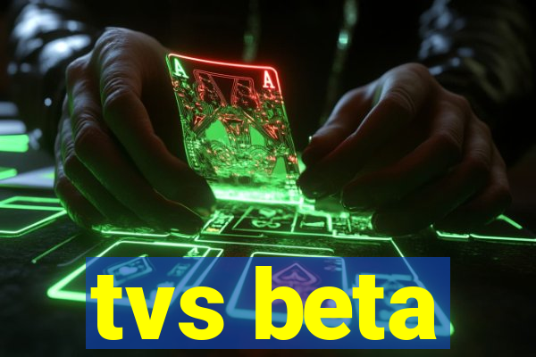 tvs beta