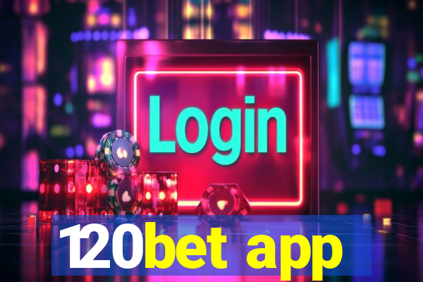 120bet app