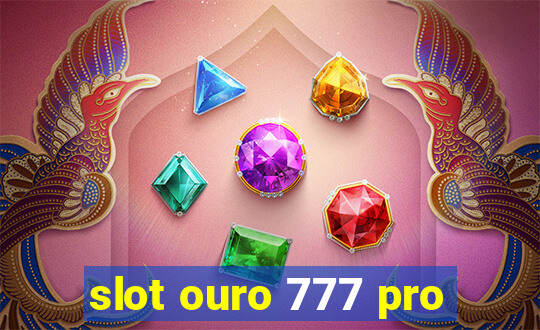 slot ouro 777 pro