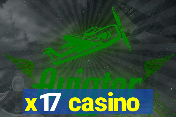 x17 casino