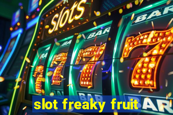 slot freaky fruit