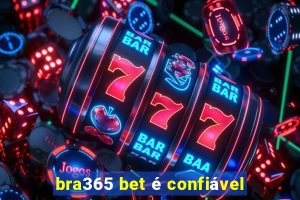 bra365 bet é confiável