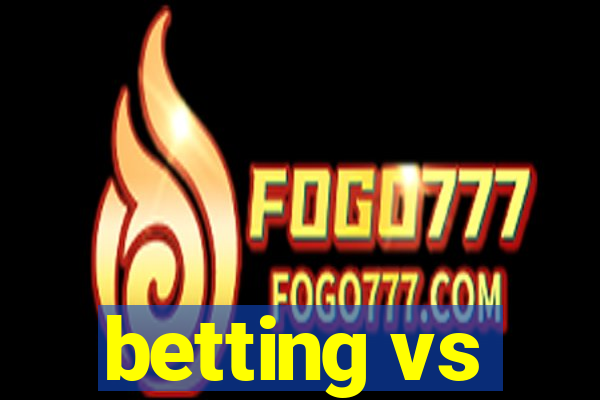 betting vs