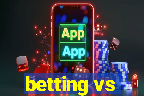 betting vs