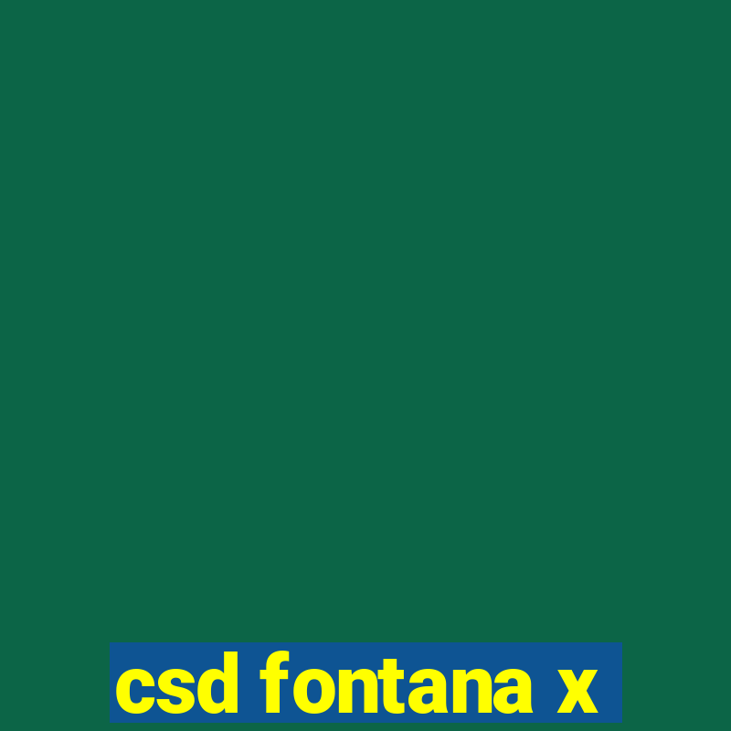 csd fontana x