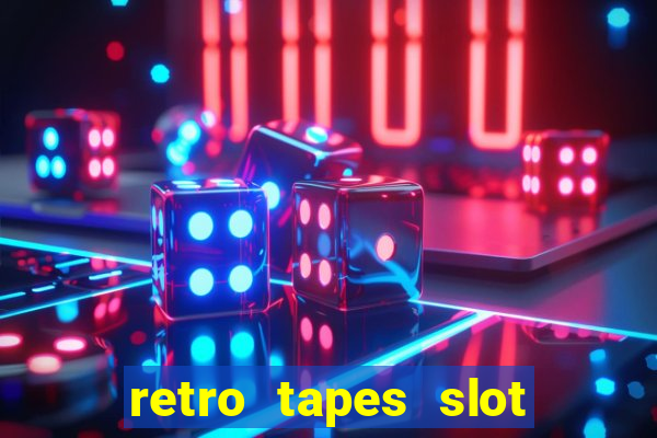 retro tapes slot demo bonus buy