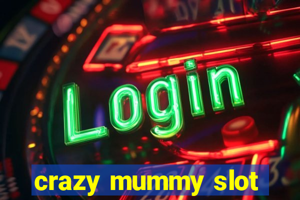 crazy mummy slot