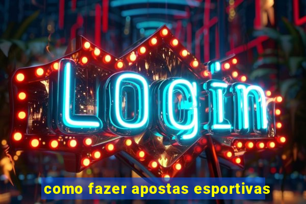 como fazer apostas esportivas