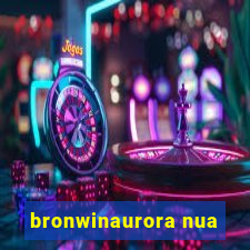 bronwinaurora nua