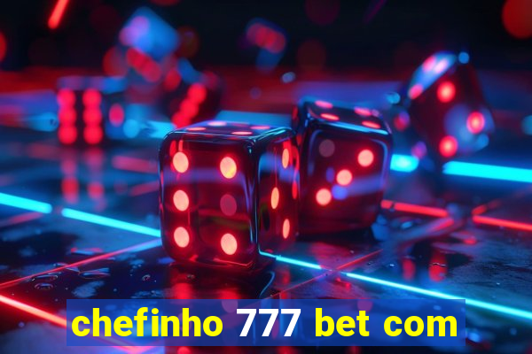 chefinho 777 bet com