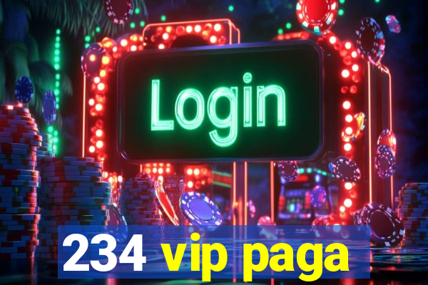 234 vip paga