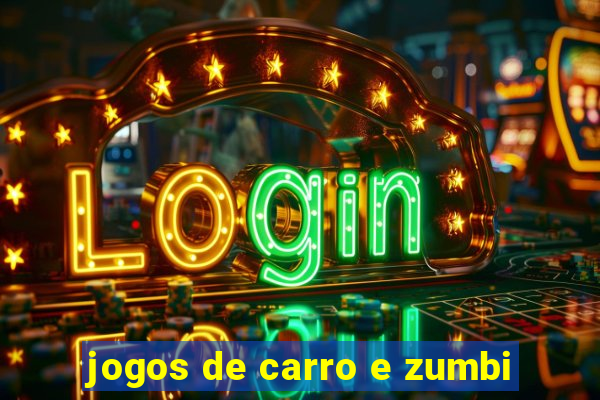 jogos de carro e zumbi