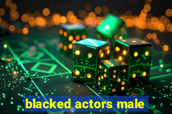 blacked actors male