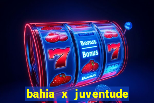 bahia x juventude onde assistir