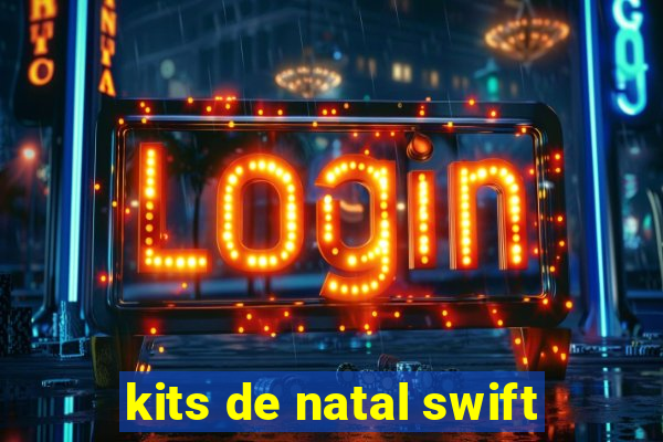 kits de natal swift