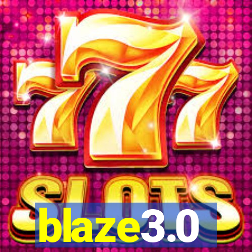 blaze3.0