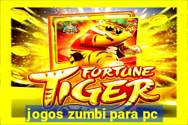 jogos zumbi para pc