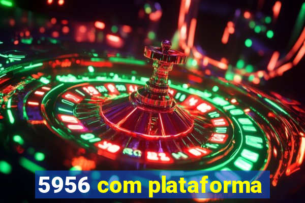 5956 com plataforma