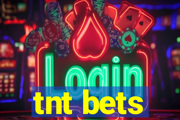 tnt bets