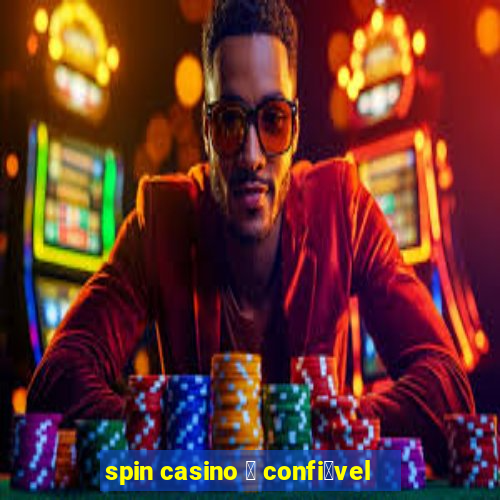 spin casino 茅 confi谩vel