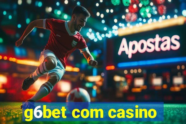 g6bet com casino