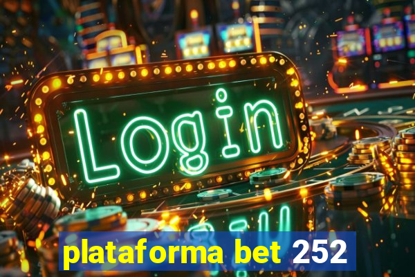 plataforma bet 252