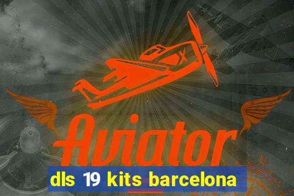 dls 19 kits barcelona