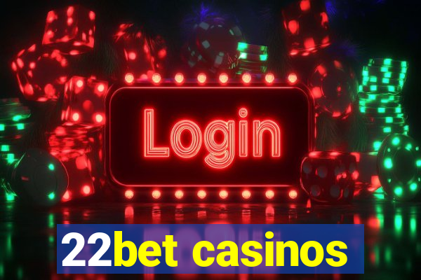 22bet casinos