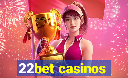 22bet casinos