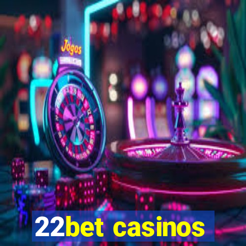 22bet casinos