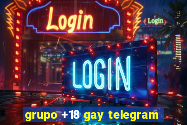 grupo +18 gay telegram